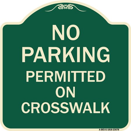 Signmission No Parking Permitted on Crosswalk Heavy-Gauge Aluminum Architectural Sign, 18" x 18", G-1818-23678 A-DES-G-1818-23678